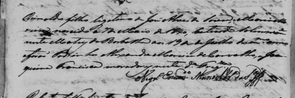 “Reinaldo, filho legítimo de José Alves de Sousa e Maria Moreira, nascido a 12 de maio de 1840, batizado solenemente nesta matriz de Barbalha aos 19 de julho do mesmo ano. Foram padrinhos Alexandre Moreira de Carvalho e Joaquina Francisca, moradores desta freguesia.
O Vigário Manoel Vieira da Silva”
Transcrição da página 10 do Livro de Batismos de janeiro de 1840 a junho de 1848 da Igreja matriz da cidade de Barbalha.